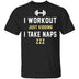Workout Naps T-Shirt CustomCat