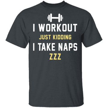 Workout Naps T-Shirt CustomCat