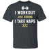 Workout Naps T-Shirt CustomCat