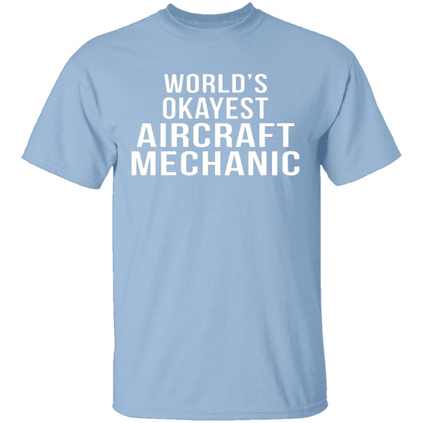 World's Okayest Aircraft Mechanic T-Shirt CustomCat