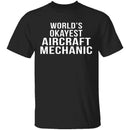 World's Okayest Aircraft Mechanic T-Shirt CustomCat