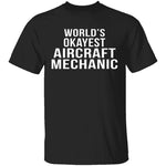 World's Okayest Aircraft Mechanic T-Shirt CustomCat