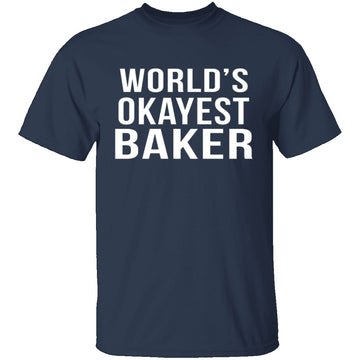 World's Okayest Baker T-Shirt CustomCat