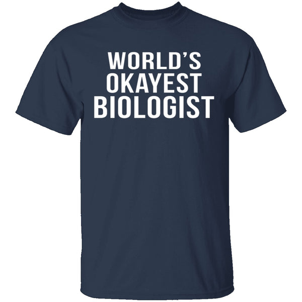 World's Okayest Biologist T-Shirt CustomCat