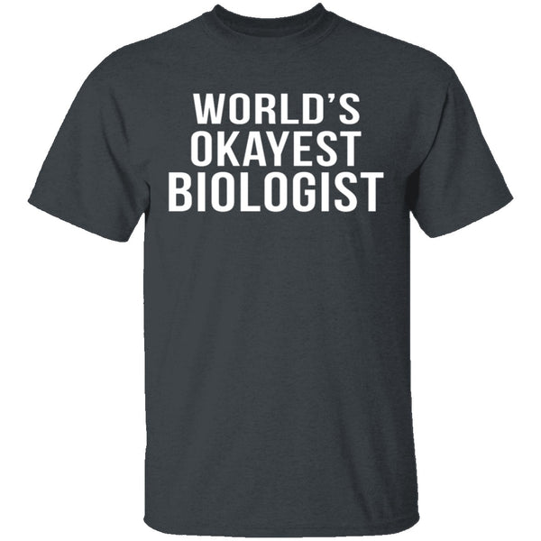 World's Okayest Biologist T-Shirt CustomCat