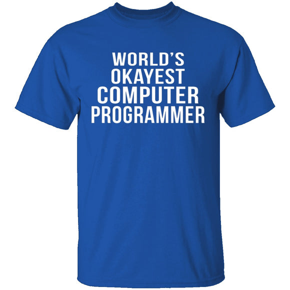 World's Okayest Computer Programmer T-Shirt CustomCat