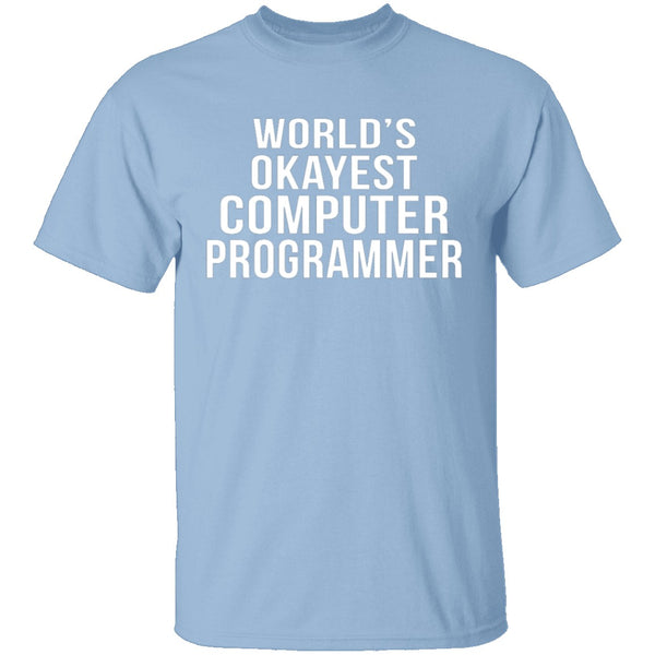 World's Okayest Computer Programmer T-Shirt CustomCat