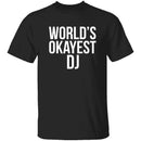 World's Okayest DJ T-Shirt CustomCat