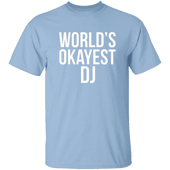 World's Okayest DJ T-Shirt CustomCat