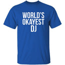 World's Okayest DJ T-Shirt CustomCat