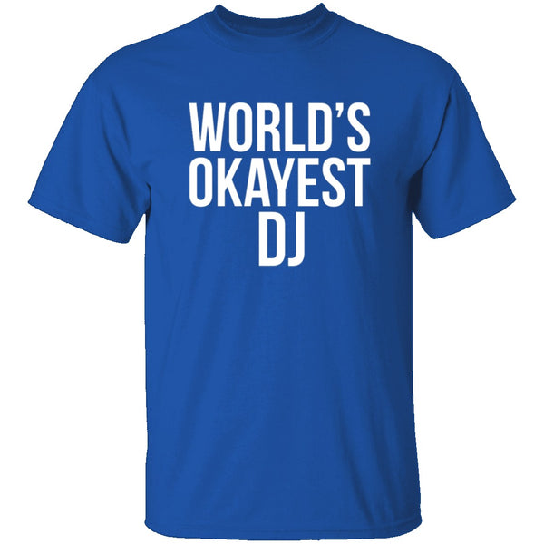 World's Okayest DJ T-Shirt CustomCat