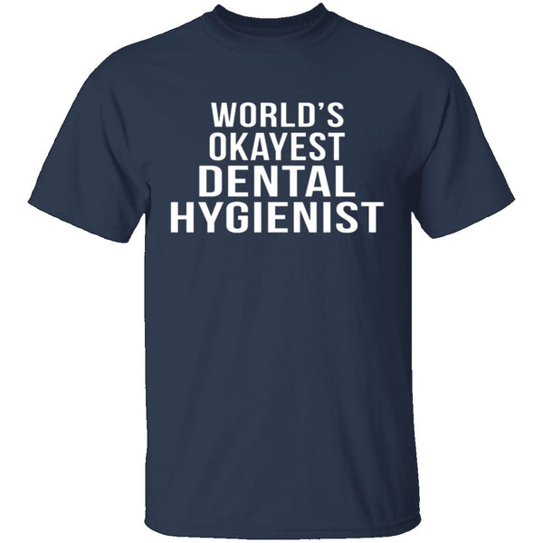 World's Okayest Dental Hygienist T-Shirt CustomCat