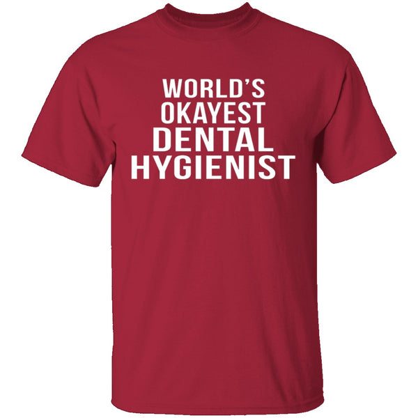 World's Okayest Dental Hygienist T-Shirt CustomCat