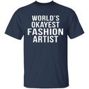 World's Okayest Fashion Artist T-Shirt CustomCat
