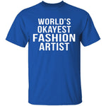 World's Okayest Fashion Artist T-Shirt CustomCat