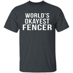 World's Okayest Fencer T-Shirt CustomCat
