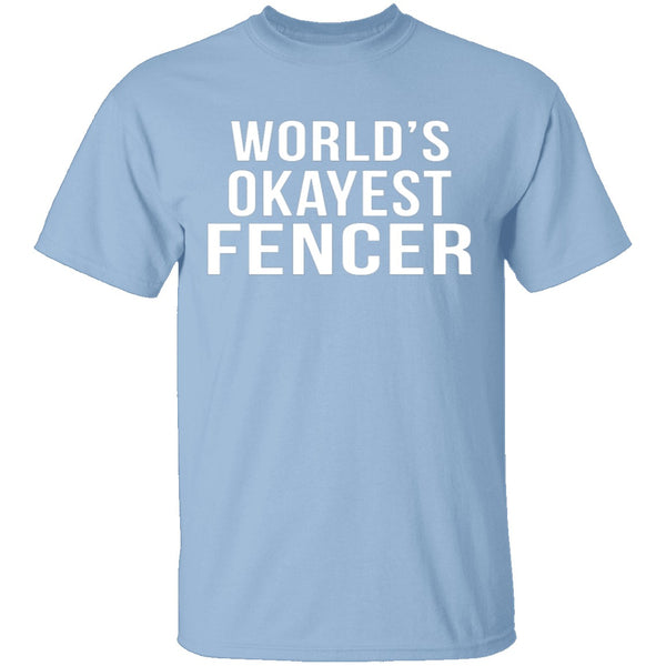 World's Okayest Fencer T-Shirt CustomCat