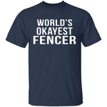 World's Okayest Fencer T-Shirt CustomCat