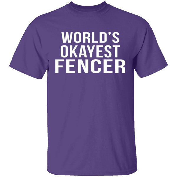 World's Okayest Fencer T-Shirt CustomCat