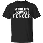 World's Okayest Fencer T-Shirt CustomCat