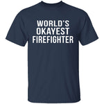 World's Okayest Firefighter T-Shirt CustomCat
