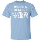 World's Okayest Fitness Trainer T-Shirt CustomCat