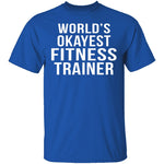 World's Okayest Fitness Trainer T-Shirt CustomCat