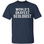 World's Okayest Geologist T-Shirt CustomCat