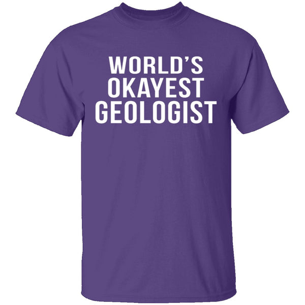 World's Okayest Geologist T-Shirt CustomCat