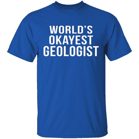 World's Okayest Geologist T-Shirt CustomCat