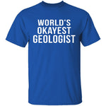 World's Okayest Geologist T-Shirt CustomCat