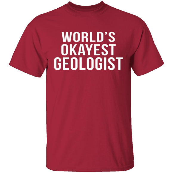 World's Okayest Geologist T-Shirt CustomCat