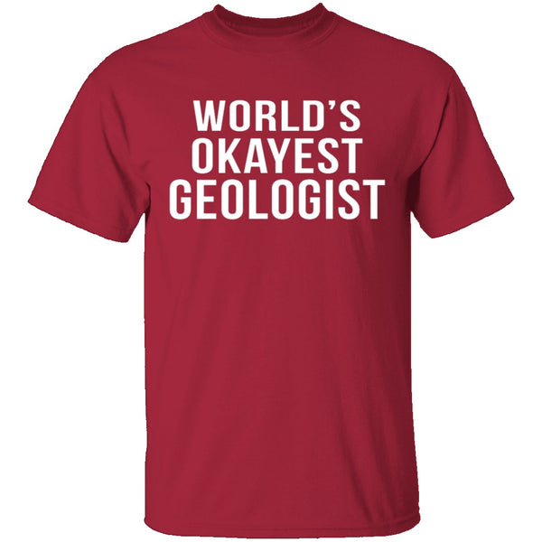 World's Okayest Geologist T-Shirt CustomCat