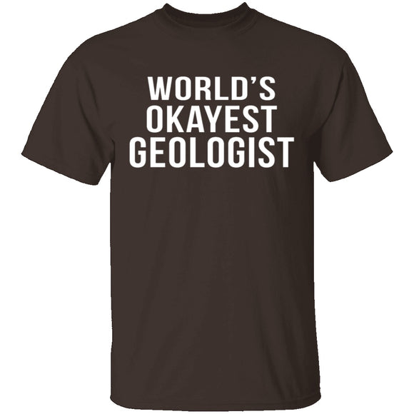 World's Okayest Geologist T-Shirt CustomCat