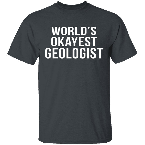 World's Okayest Geologist T-Shirt CustomCat
