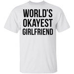World's Okayest Girlfriend T-Shirt CustomCat
