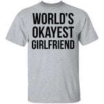 World's Okayest Girlfriend T-Shirt CustomCat
