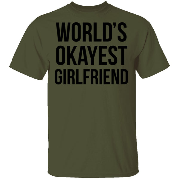 World's Okayest Girlfriend T-Shirt CustomCat