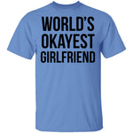 World's Okayest Girlfriend T-Shirt CustomCat