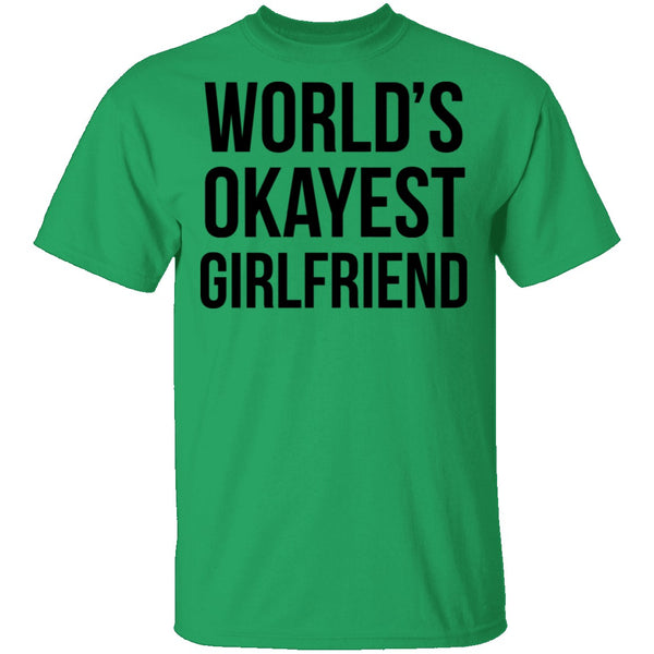 World's Okayest Girlfriend T-Shirt CustomCat