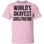 World's Okayest Girlfriend T-Shirt CustomCat