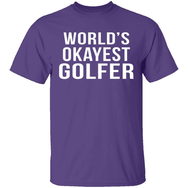 World's Okayest Golfer T-Shirt CustomCat