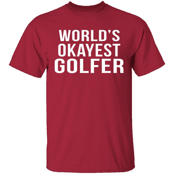 World's Okayest Golfer T-Shirt CustomCat