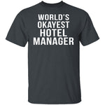 World's Okayest Hotel Manager T-Shirt CustomCat