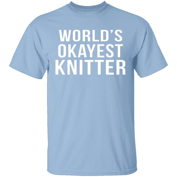 World's Okayest Knitter T-Shirt CustomCat