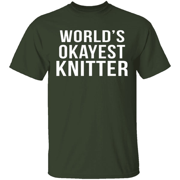 World's Okayest Knitter T-Shirt CustomCat