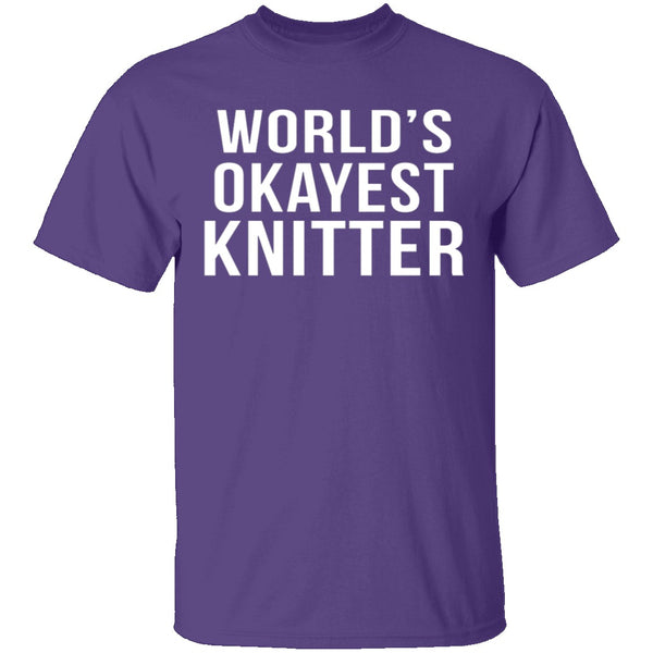 World's Okayest Knitter T-Shirt CustomCat