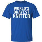 World's Okayest Knitter T-Shirt CustomCat