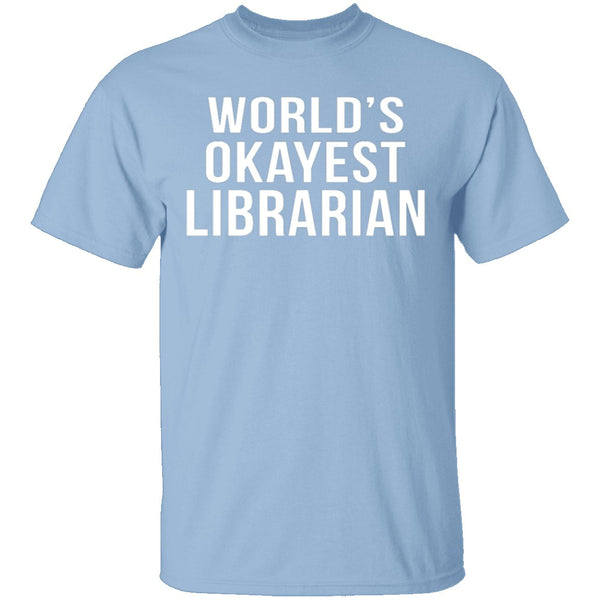 World's Okayest Librarian T-Shirt CustomCat