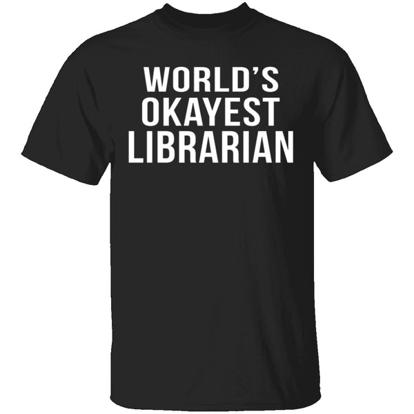 World's Okayest Librarian T-Shirt CustomCat